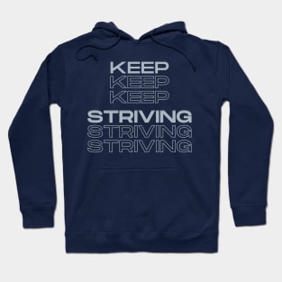 Keep striving, motivational quote design, lifestyle quote. Hoodie